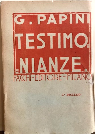 Giovanni Papini Testimonianze. Seconda edizione 1919 Milano Facchi Editore 